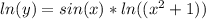 ln(y)={sin(x)*ln((x^{2}+1))}