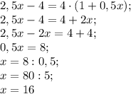 2,5x-4=4\cdot(1+0,5x);\\2,5x-4=4+2x;\\2,5x-2x=4+4;\\0,5x=8;\\x=8:0,5;\\x=80:5;\\x=16