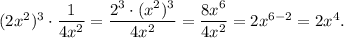 (2x^2)^3 \cdot \dfrac{1}{4x^2}= \dfrac{2^3 \cdot (x^2)^3}{4x^2}=\dfrac{8x^6}{4x^2}=2x^{6-2}=2x^4.