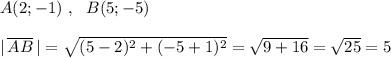 A(2;-1)\ ,\ \ B(5;-5)\\\\|\, \overline{AB}\, |=\sqrt{(5-2)^2+(-5+1)^2}=\sqrt{9+16}=\sqrt{25}=5