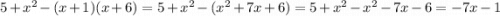 5+x^{2} -(x+1)(x+6)=5+x^{2} -(x^{2} +7x+6)=5+x^{2} -x^{2} -7x-6=-7x-1