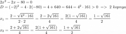 2x^2-2x-80=0\\D=(-2)^2-4\cdot2(-80)=4+640=644=4^2\cdot1610\ =\ 2 \ kopnya\\\\x_1=\dfrac{2-\sqrt{4^2\cdot161}}{2\cdot2}=\dfrac{2-2\sqrt{161}}4=\dfrac{2(1-\sqrt{161})}{4}=\dfrac{1-\sqrt{161}}2\\\\x_2=\dfrac{2+2\sqrt{161}}{4}=\dfrac{2(1+\sqrt{161})}4=\dfrac{1+\sqrt{161}}2