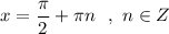 x=\dfrac{\pi }{2}+\pi n\ \ ,\ n\in Z