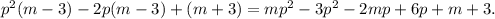 p^{2} (m-3)-2p(m-3)+(m+3)=mp^2-3p^2-2mp+6p+m+3.