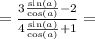 = \frac{3\frac{\sin(a)}{\cos(a)} - 2}{4\frac{\sin(a)}{\cos(a)} + 1} =