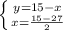 \left \{ {{y=15-x} \atop {x=\frac{15-27}{2} }} \right.