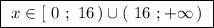 \boxed{\ x\in [\ 0\ ;\ 16\, )\cup (\ 16\ ;+\infty \, )\ }