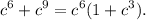 \displaystyle \: {c}^{6} + {c}^{9} = {c}^{6} (1 + {c}^{3} ).