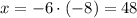 x= -6\cdot(-8)=48