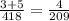  \frac{3 + 5}{418} = \frac{4}{209} 