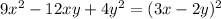 9x {}^{2} - 12xy + 4y {}^{2} = (3x - 2y) {}^{2} 