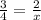  \frac{3}{4} = \frac{2}{x} 