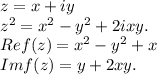 z=x+iy\\z^2=x^2-y^2+2ixy.\\Ref(z)=x^2-y^2+x\\Imf(z)=y+2xy.