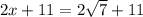 2x + 11 = 2\sqrt{7} + 11