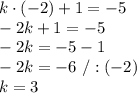 k\cdot(-2)+1=-5\\-2k+1=-5\\-2k=-5-1\\-2k=-6\ /:(-2)\\k=3