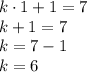 k\cdot1+1=7\\k+1=7\\k=7-1\\k=6