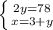 \left \{ {{2y=78} \atop {x=3+y}} \right.