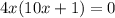 4x(10x+1)=0