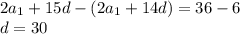 2a_{1}+15d-(2a_{1}+14d)=36-6\\d=30