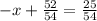 -x+ \frac{52}{54}=\frac{25}{54}