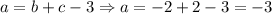 a=b+c-3 \Rightarrow a=-2+2-3=-3