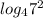 log_{4}7^2