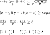 \frac{(x+y)(y+z)(x+z)}{8} \geq \sqrt{x^2y^2z^2} \\ \\ (x+y)(y+z)(x+z)\geq8xyz\\ \\ \frac{x+y}{x}\cdot \frac{y+z}{y} \cdot\frac{x+z}{z} \geq8\\ \\(1+\frac{x}{y})1+\frac{y}{z})(1+\frac{x}{z})\geq 8