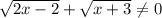 \sqrt{2x-2}+\sqrt{x+3}\ne 0