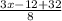  \frac{3x - 12 + 32}{8} 