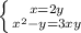 \left \{ {{x=2y} \atop {x^{2}-y=3xy }} \right.