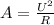 A=\frac{U^{2} }{R}