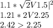 1.1*\sqrt{2}V1.5|^2\\1.21*2V2.25\\2.422.25