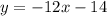 y = - 12 x- 14