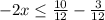 -2x \leq \frac{10}{12} -\frac{3}{12}