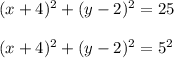 (x+4)^2+(y-2)^2=25\\\\(x+4)^2+(y-2)^2=5^2