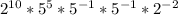 2^{10}*5^{5}*5^{-1}*5^{-1}*2^{-2}