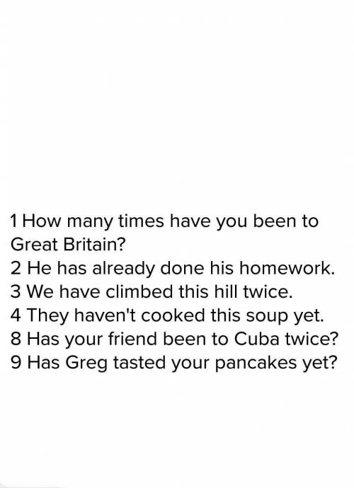 Исправь ошибку: 1.how many time have you been to great britain? 2.he hasn't already done his homewor