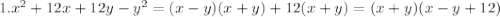 1. x^2+12x+12y-y^2 = (x-y)(x+y)+12(x+y) = (x+y)(x-y+12)