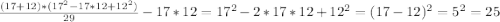 \frac{(17+12)*(17^{2}-17*12+12^{2}) }{29} -17*12=17^{2}-2*17*12+12^{2}= (17-12)^{2} =5^{2}=25