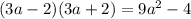 (3a - 2)(3a + 2) = 9a {}^{2} - 4