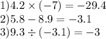 1)4.2 \times ( - 7) = - 29.4 \\ 2)5.8 - 8.9 = - 3.1 \\ 3)9.3 \div ( - 3.1) = - 3