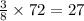  \frac{3}{8} \times 72 = 27