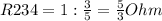 R234=1:\frac{3}{5} =\frac{5}{3} Ohm