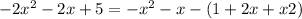  - 2x {}^{2} - 2x + 5 = - x {}^{2} - x - (1 + 2x + x {2)}^{} 