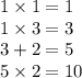 1 \times 1 = 1 \\ 1 \times 3 = 3 \\ 3 + 2 = 5 \\ 5 \times 2 = 10