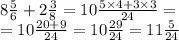 8 \frac{5}{6} + 2 \frac{3}{8} = 10 \frac{5 \times 4 + 3 \times 3}{24} = \\ = 10 \frac{20 + 9}{24} = 10 \frac{29}{24} = 11 \frac{5}{24} 