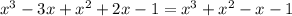 x^{3}-3x+x^{2} +2x-1=x^{3}+x^{2}-x-1