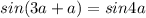 sin(3a + a) = sin4a