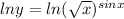 \(lny=ln(\sqrt{x})^{sinx}\)