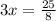 3x = \frac{25}{8} 